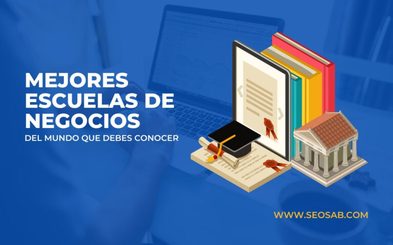 10 Mejores Escuelas de Negocios del Mundo en 2024