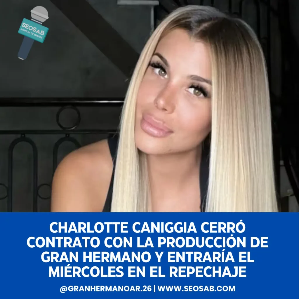 Charlotte Caniggia entra a Gran Hermano mega famosa